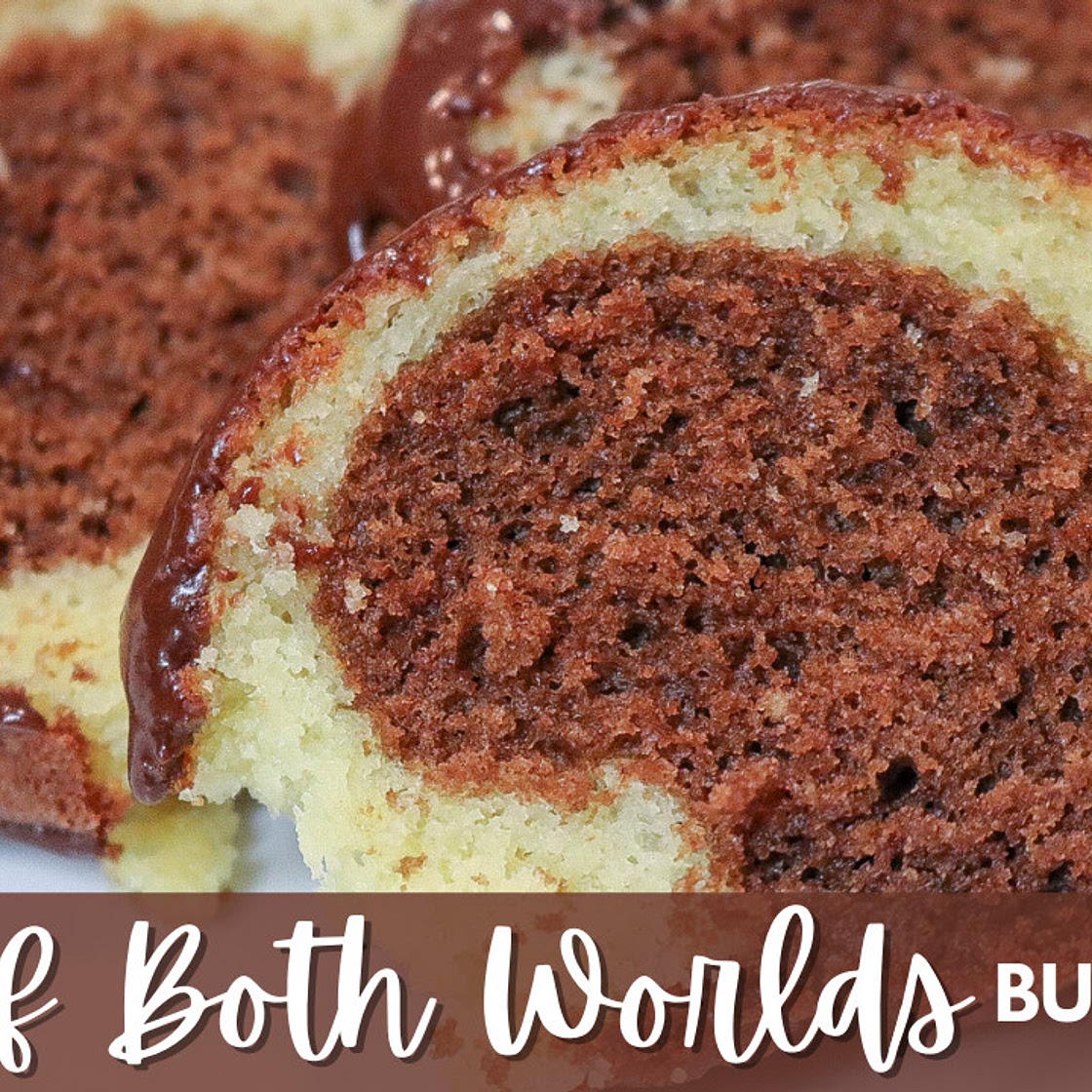 Best of Both Worlds Bundt Cake