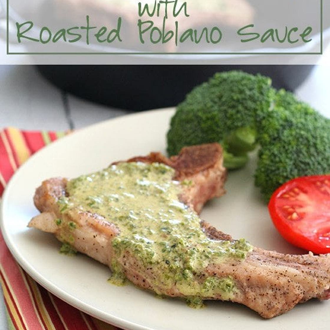Pan-Seared Pork Chops with Roasted Poblano Sauce