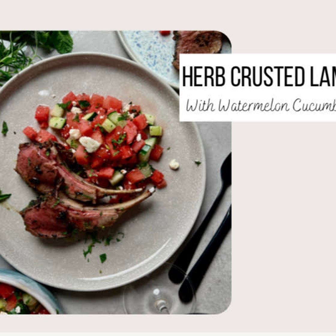 Herb Crusted Lamb Chops with Watermelon Cucumber Salad