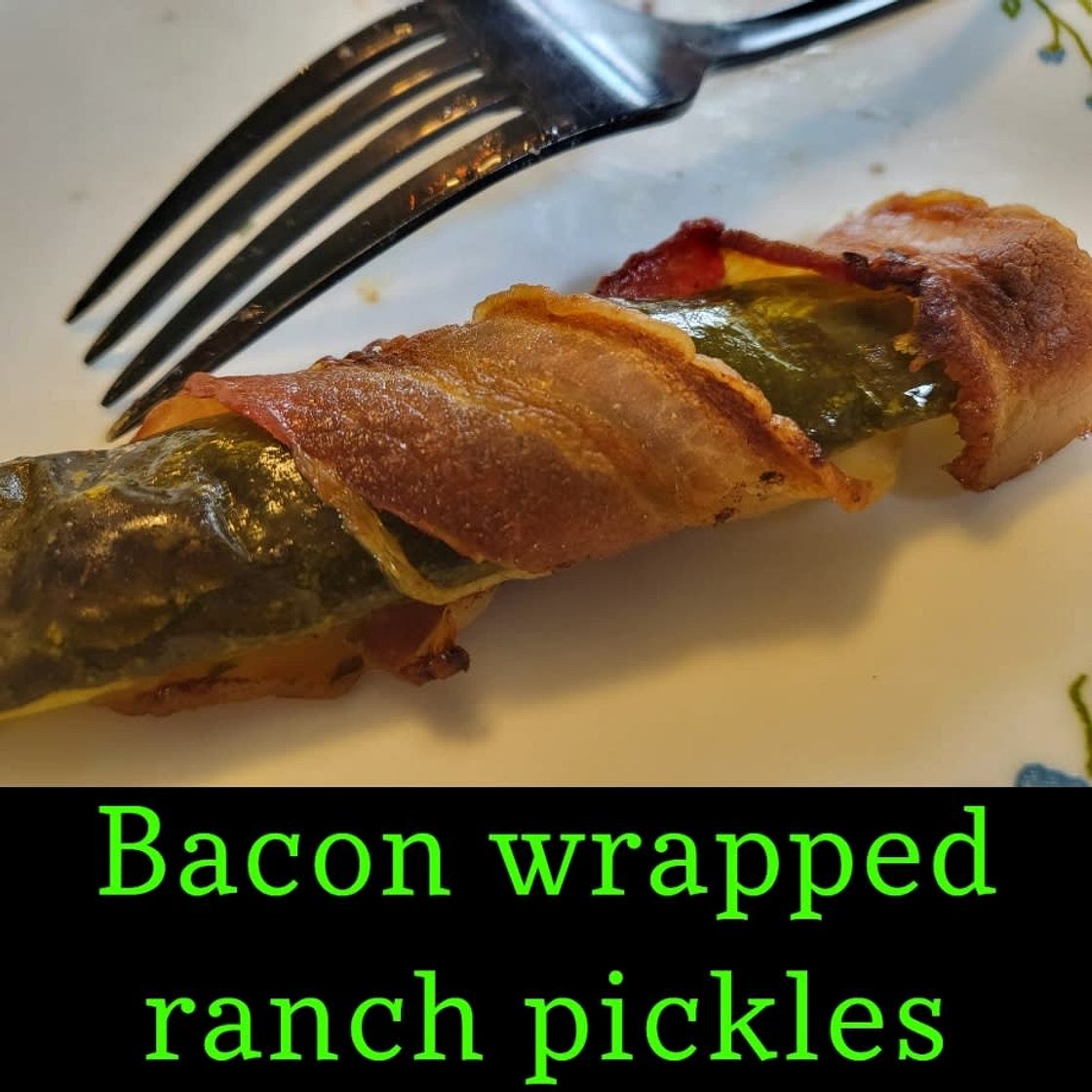 Air fried, ranch seasoned, bacon wrapped pickles