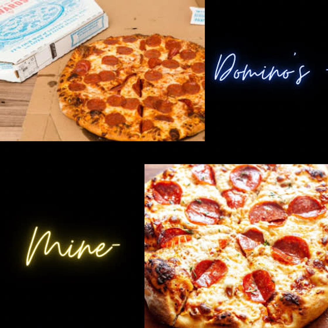 Domino’s Pizza Vs Mine “ simple edition “