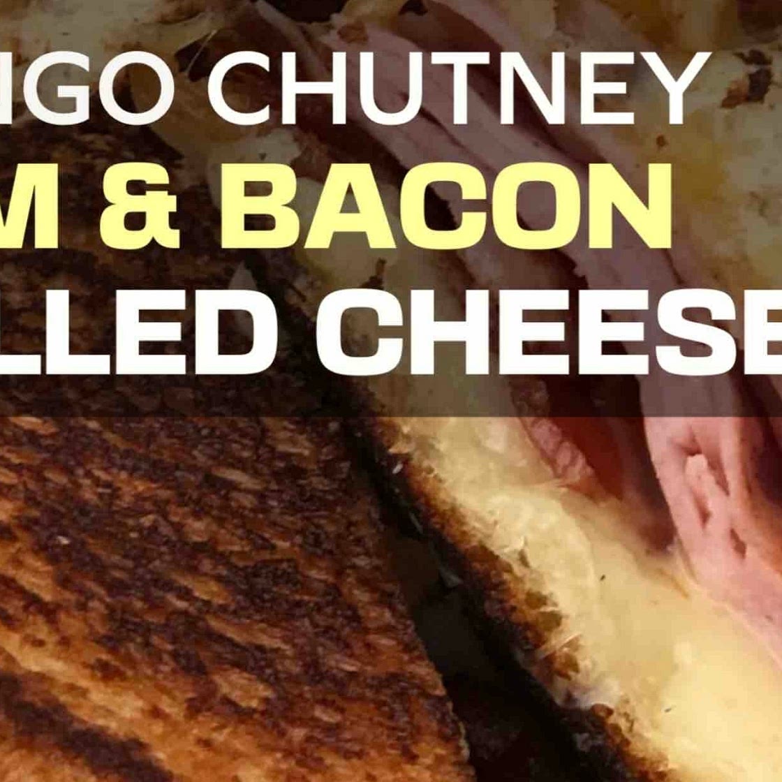 Delicious! Mango Chutney Ham & Bacon Grilled Cheese!