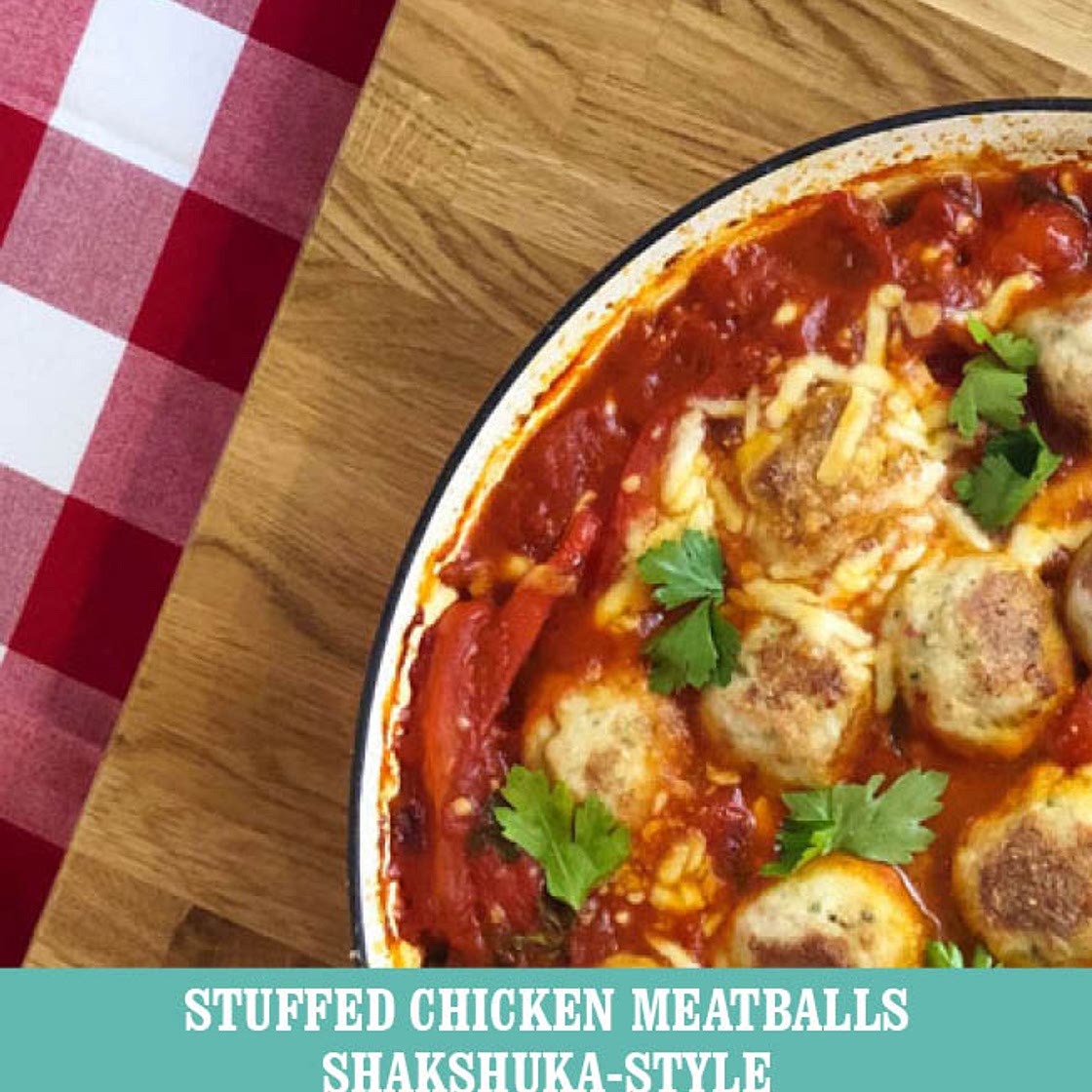 Stuffed Chicken Meatballs Shakshuka-style