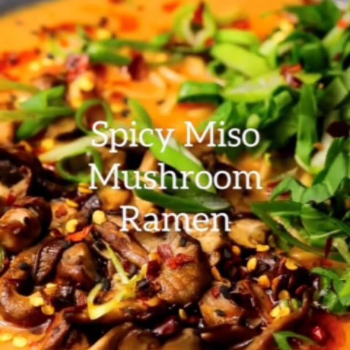 SPICY MISO MUSHROOM RAMEN 🍜