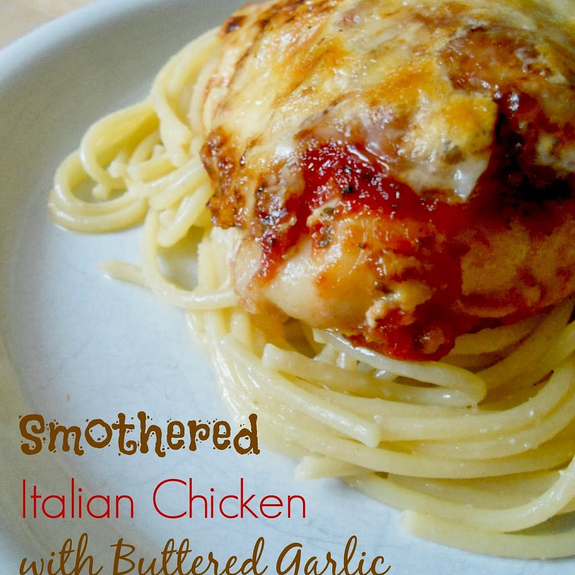 Smothered Italian Chicken with Buttered Garlic Spaghetti