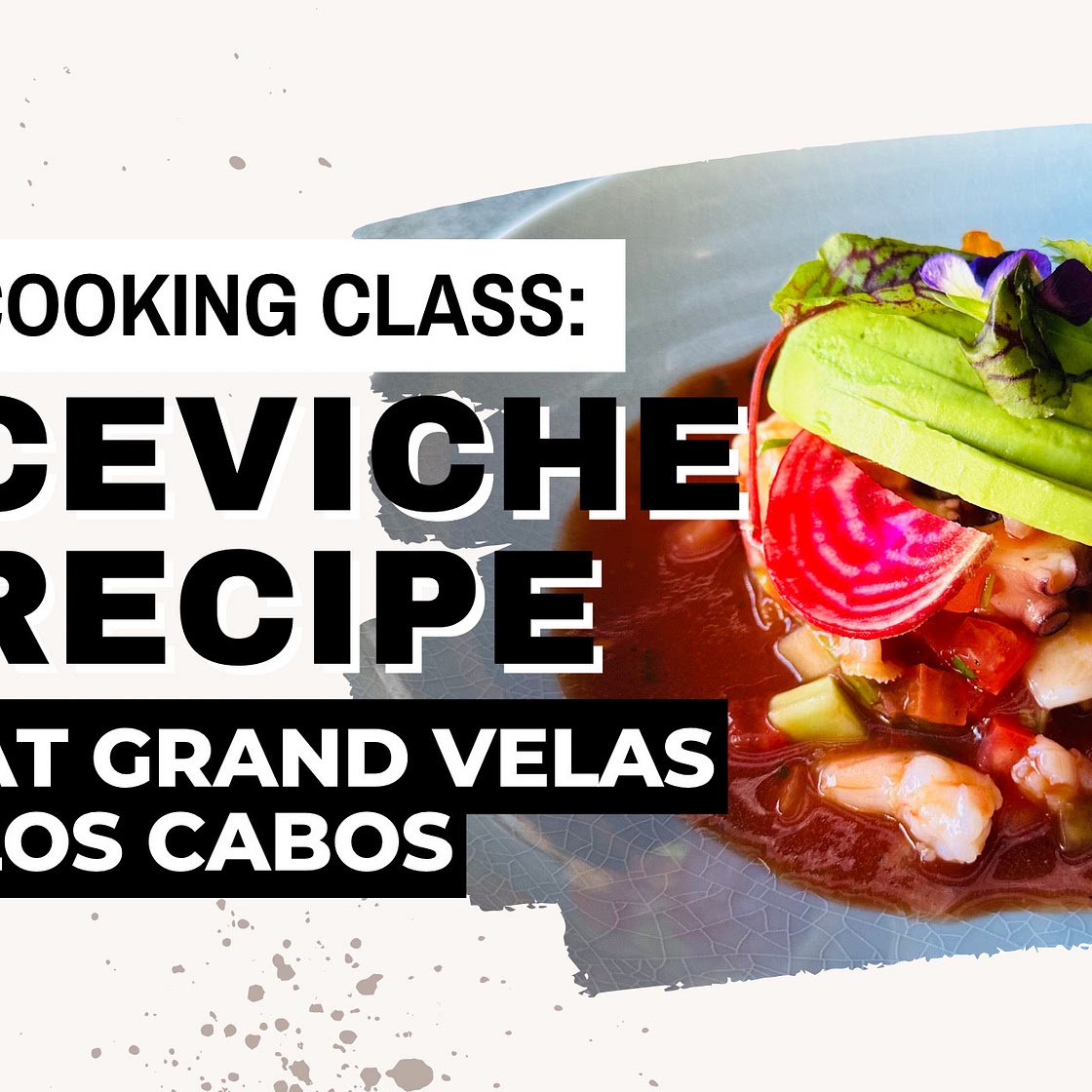 LEARN TO MAKE CEVICHE AT GRAND VELAS RESORT