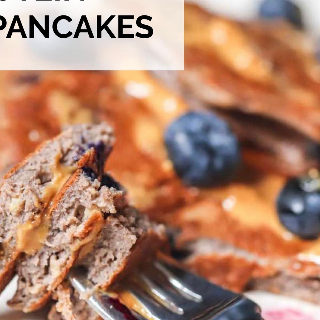 HIGH PROTEIN BLUEBERRY PANCAKES