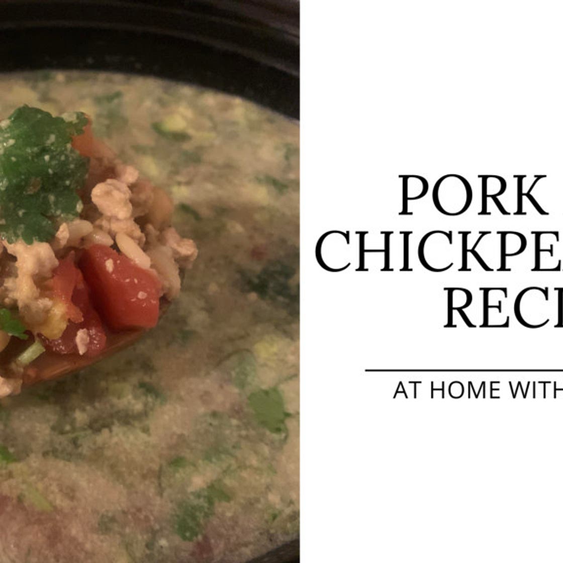 Pork and Chickpea Soup Recipe – At Home With Joanna