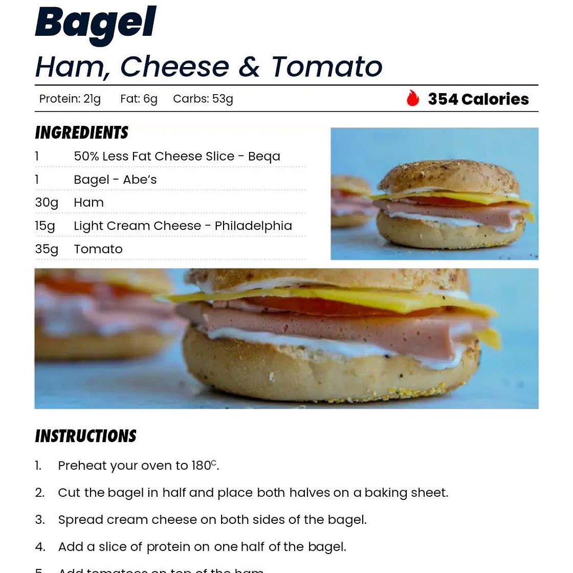 Ham, cheese, tomato bagel 21g protein 6g fat 53g carb 354 cal *