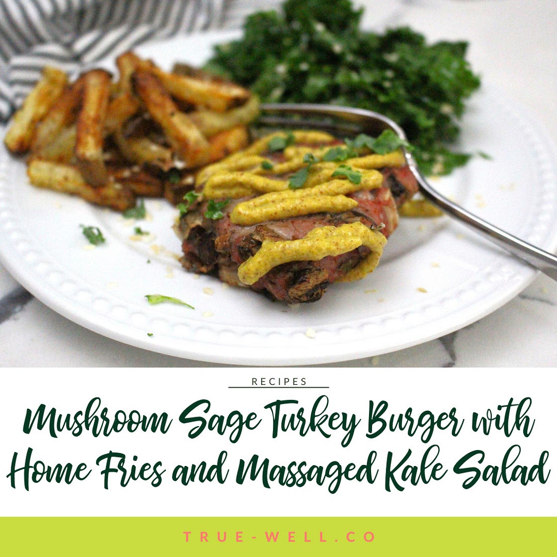 Mushroom Sage Turkey Burgers with Home Fries and Massaged Kale Salad