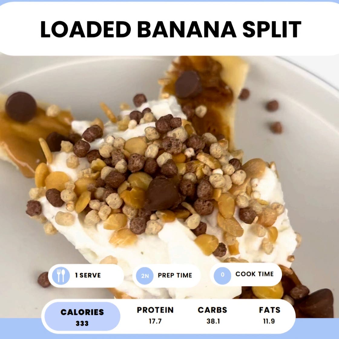 Loaded banana split 458 cal  high protein 36g *