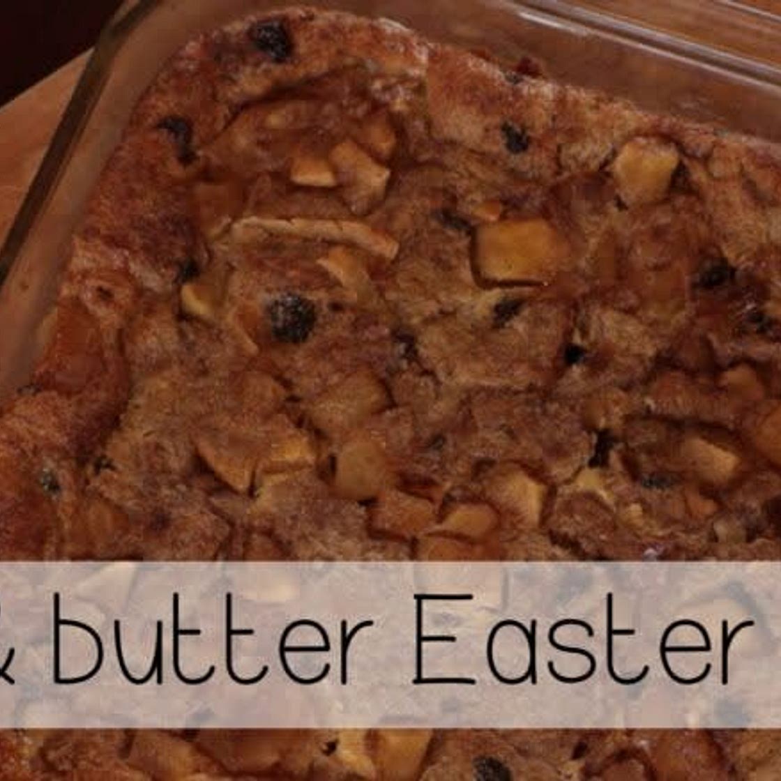 Bread and Butter Pudding – Easy Easter Pudding