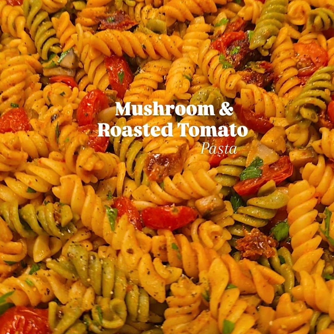 Roasted tomato pasta with mushrooms