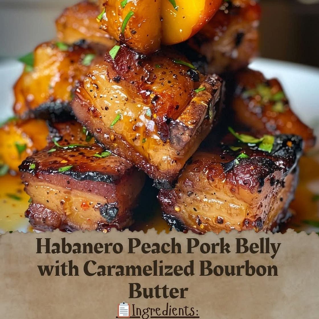Habanero Peach Pork Belly with Caramelized Bourbon Butter