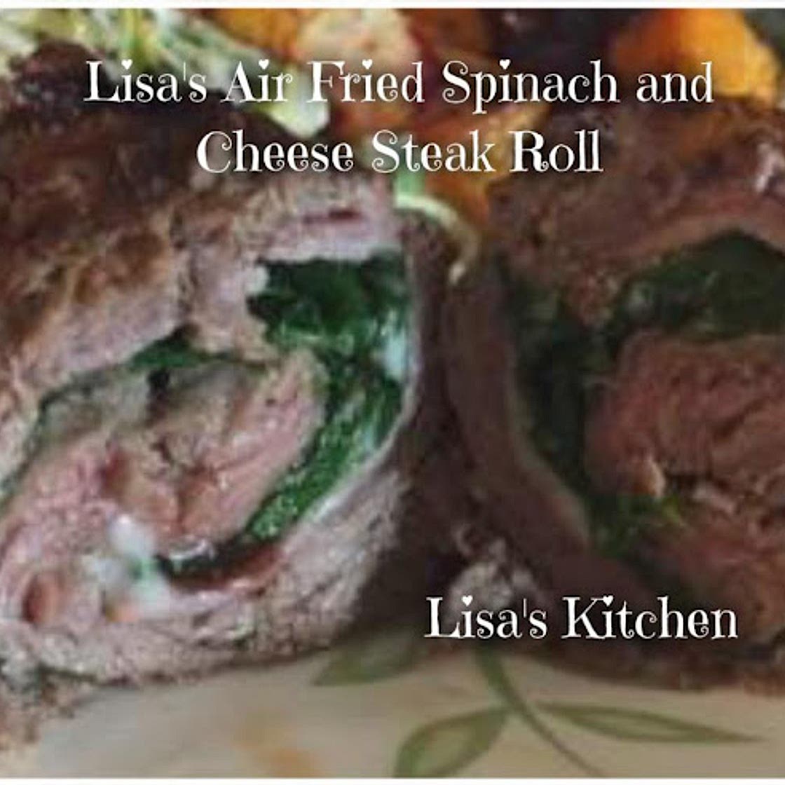Lisa's Air Fried Spinach and Cheese Steak Roll