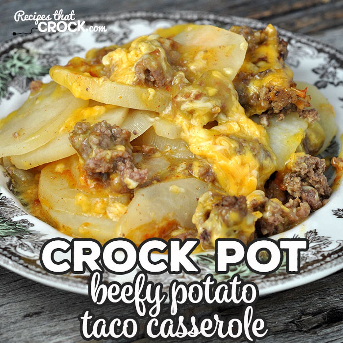 Crock Pot Beefy Potato Taco Casserole