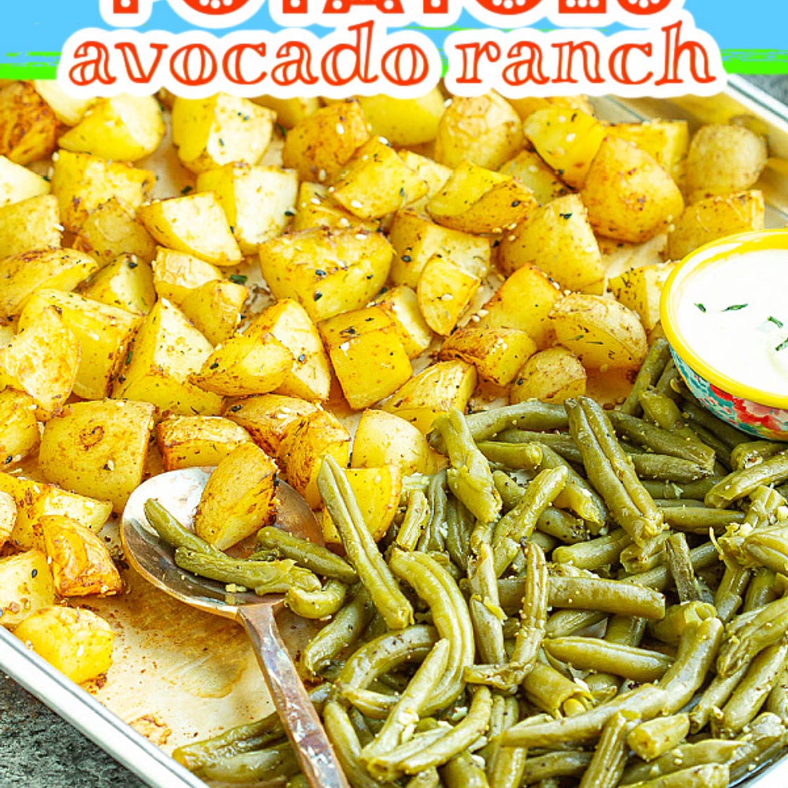SHEET PAN GREEN BEANS AND POTATOES WITH AVOCADO RANCH