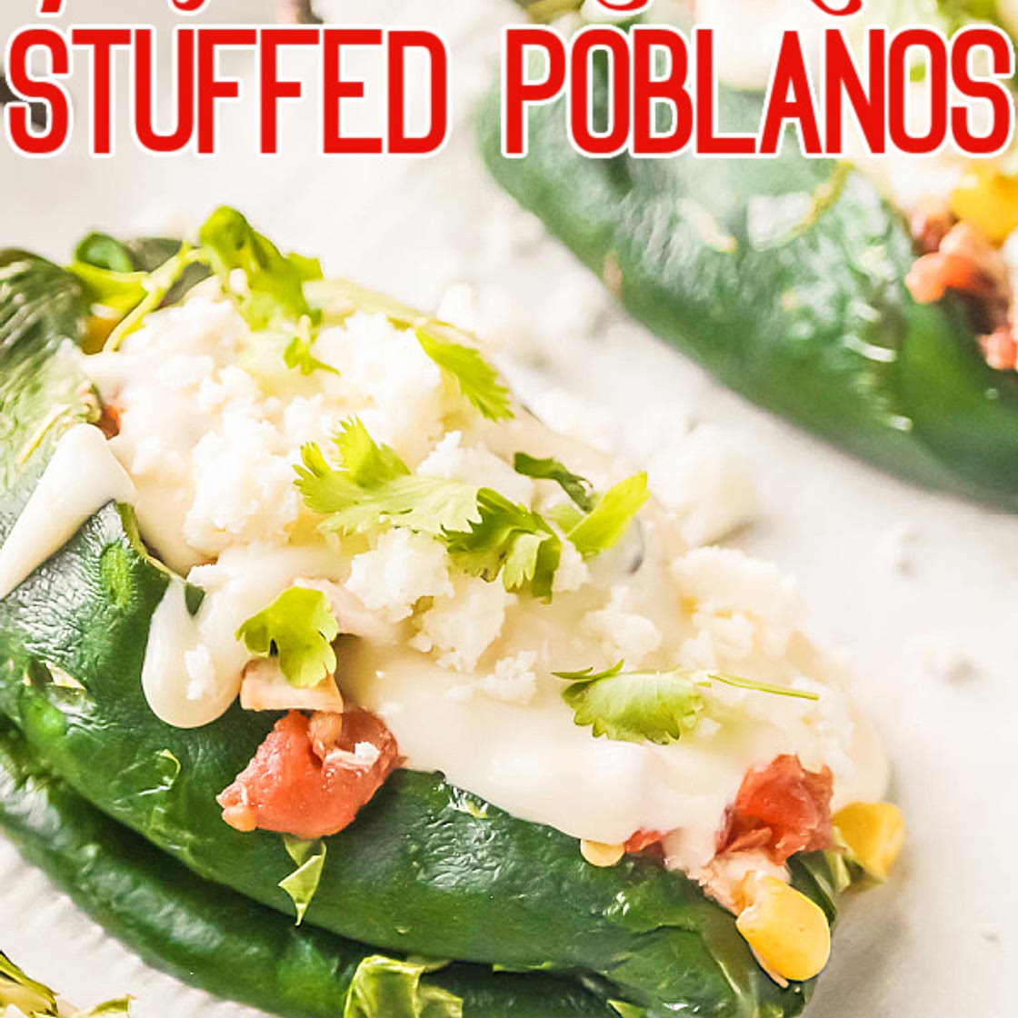 Fajita Chicken Stuffed Poblano Peppers