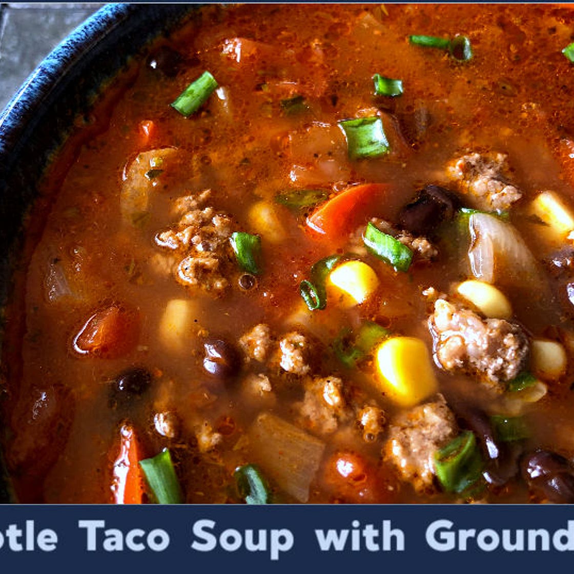 Easy Chipotle Taco Soup with Ground Beef