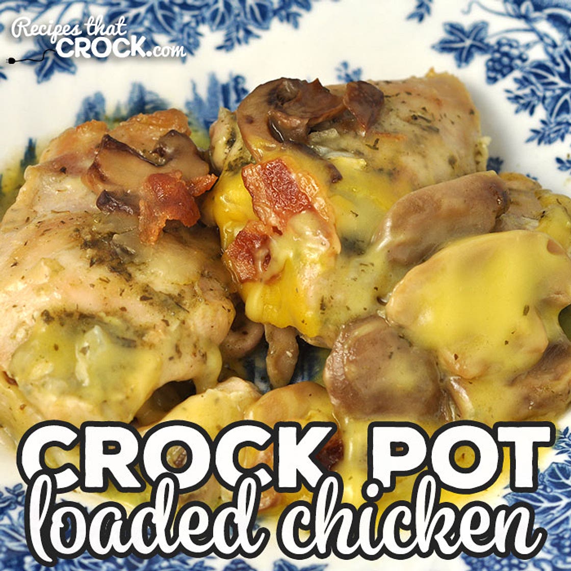 Crock Pot Loaded Chicken