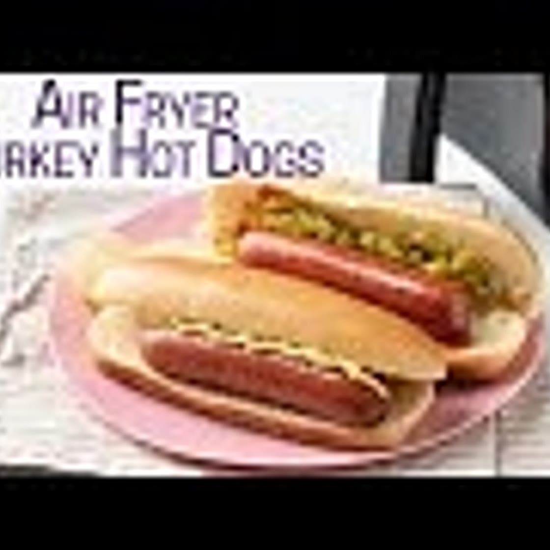 Air Fryer Turkey Hot Dogs
