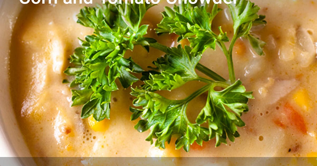 Corn and Tomato Chowder Recipe | Samsung Food App