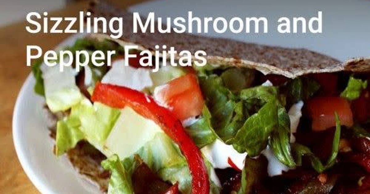 Sizzling Mushroom and Pepper Fajitas Recipe | Samsung Food App