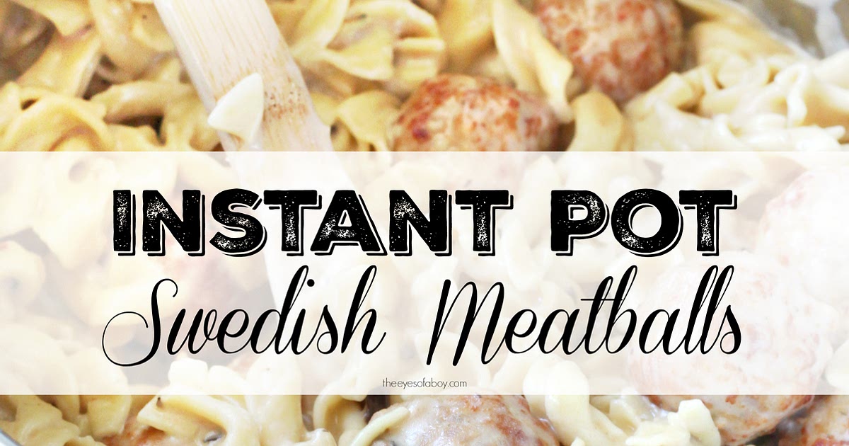 Instant Pot Swedish Meatballs Recipe | Samsung Food App