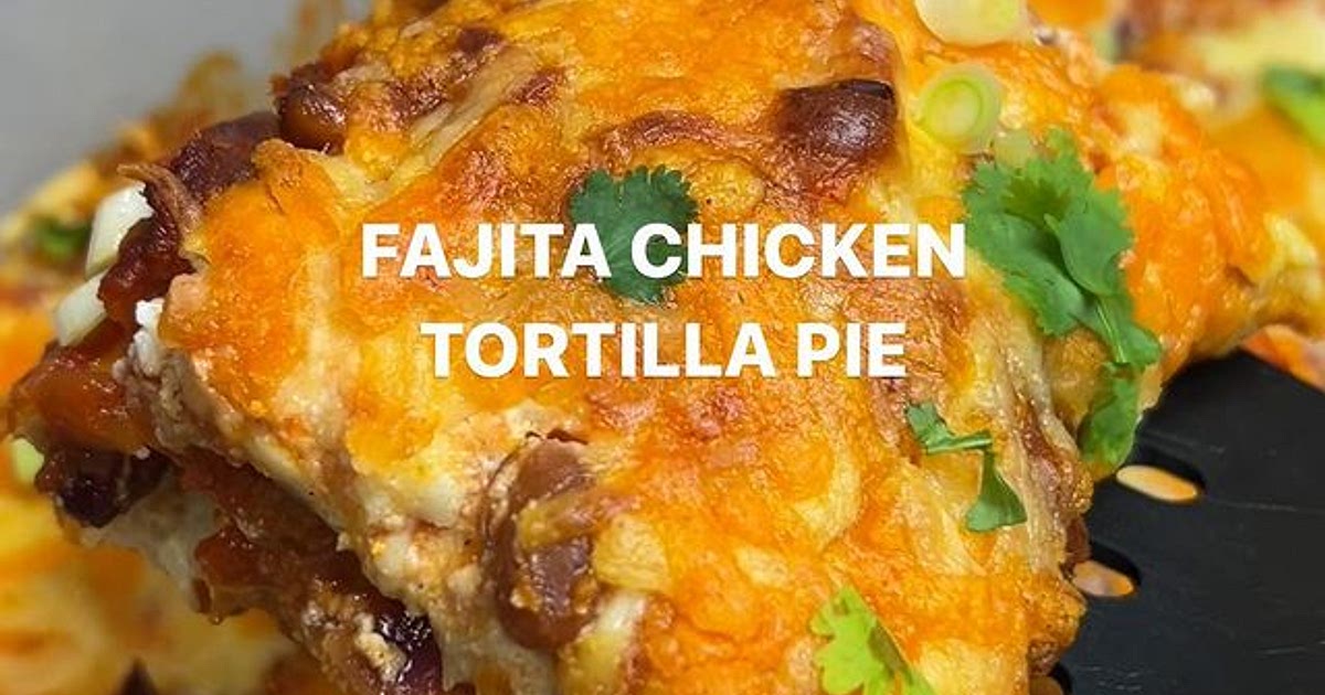 Fajita Chicken Tortilla Lasagne/Pie Recipe | Samsung Food App