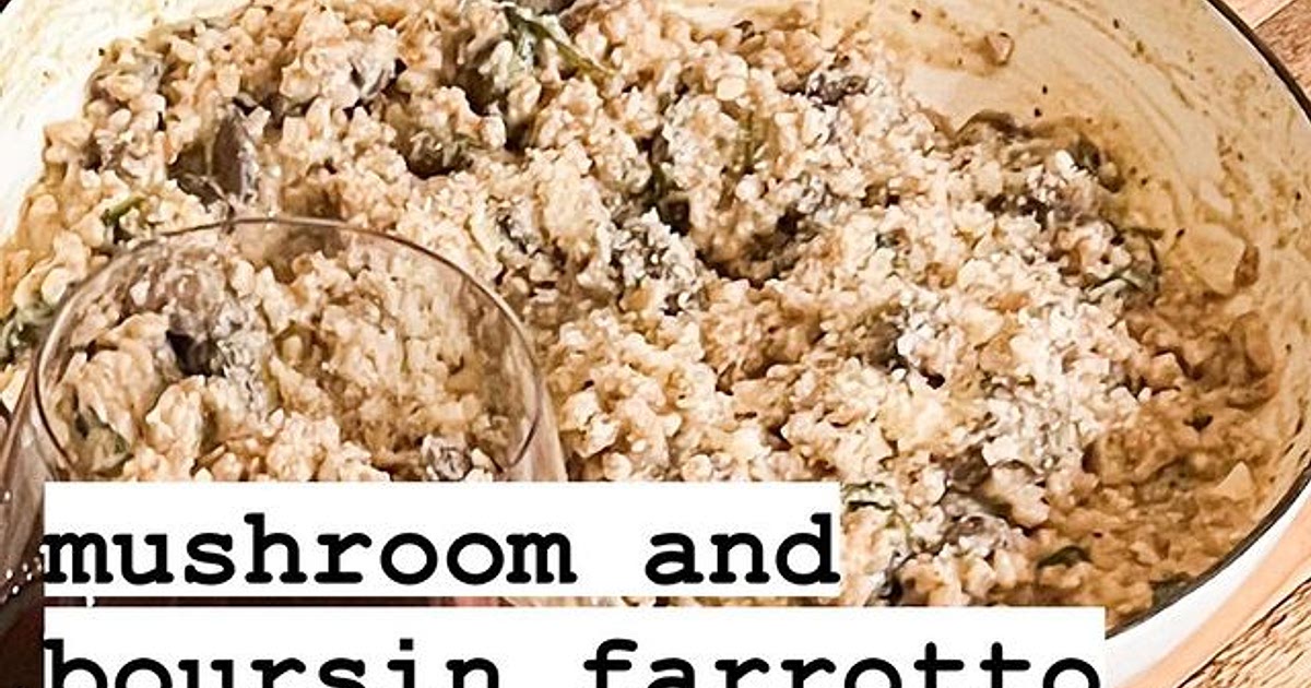 mushroom and boursin farro-tto Recipe | Samsung Food App