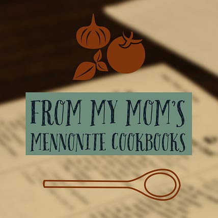 From My Mom's Mennonite Cookbooks