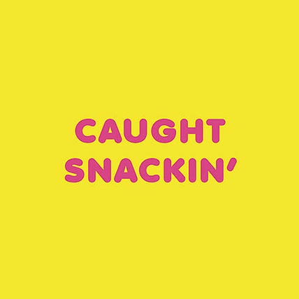Caught Snackin’