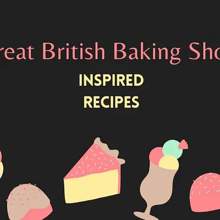 Great British Baking Show Inspired Recipes